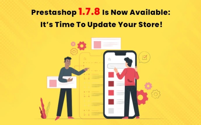 Prestashop 1.7.8 Is Now Available: It’s Time To Update Your Store!