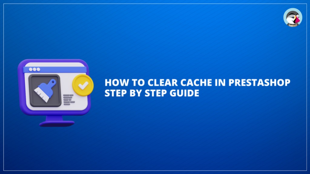 How to Clear Cache in PrestaShop: A Comprehensive Guide