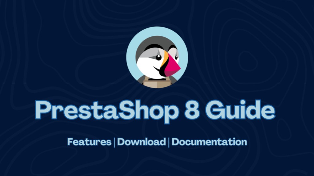 A Comprehensive Guide to PrestaShop 8: Features, Documentation, and Installation