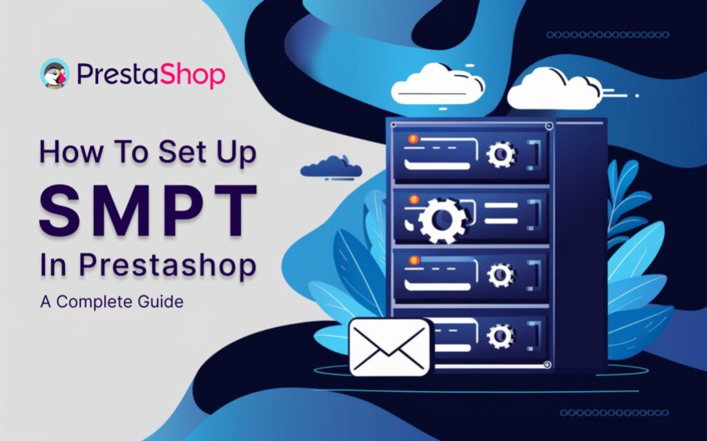 How to Set Up SMTP in PrestaShop: A Complete Guide