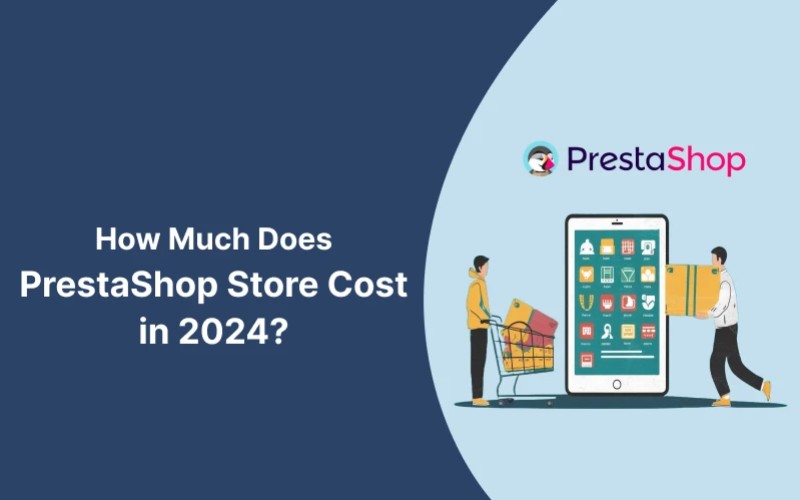 How Much Does PrestaShop Cost in 2024? A Comprehensive Guide to PrestaShop Prici