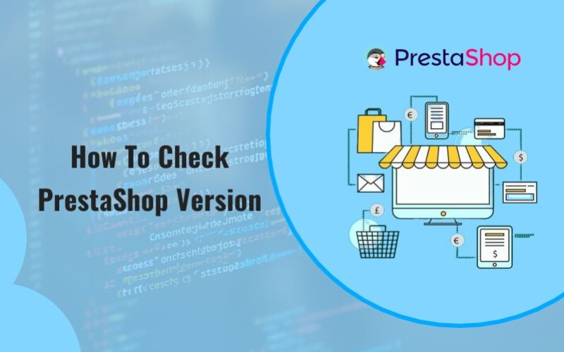 How to Check Your PrestaShop Version: A Step-by-Step Guide