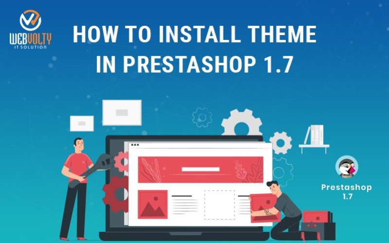 How to Install Theme in PrestaShop 1.7 ? step by step guide