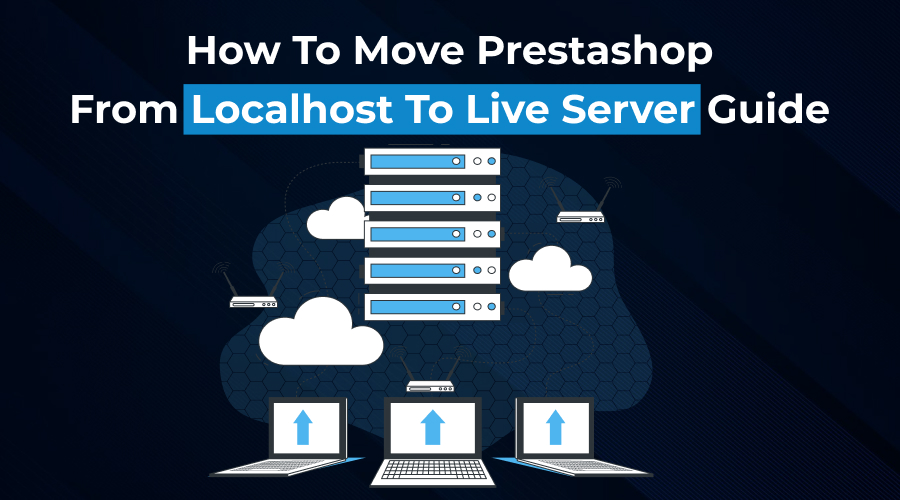 How To Move Prestashop From Localhost To Live Server Guide